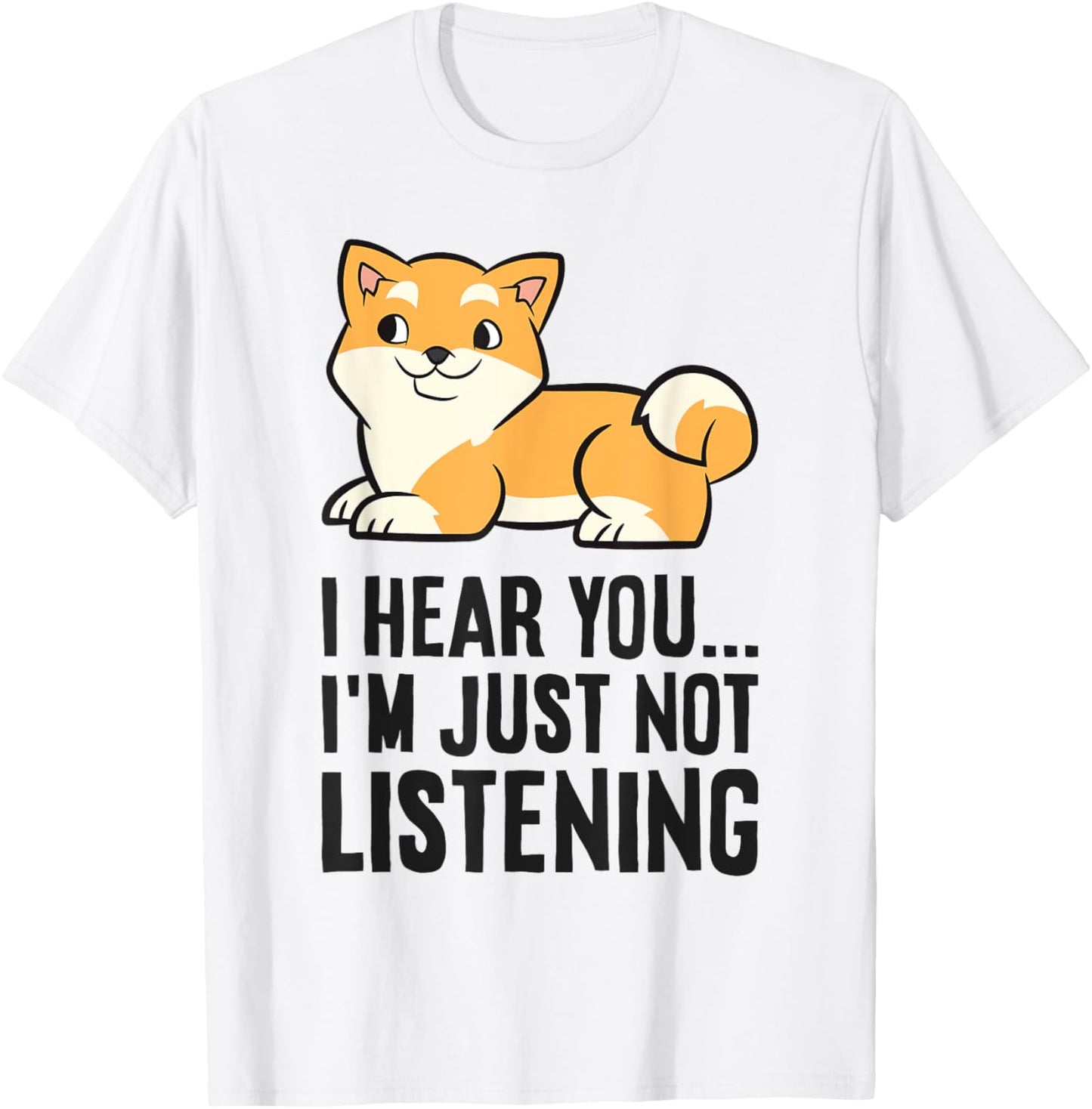 I Hear You I'm Just Not Listening Funny Shiba Inu T-Shirt