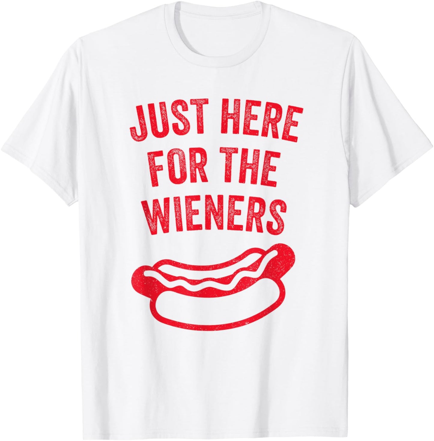 Just Here for the Wieners Funny BBQ Hot Dog Humor Tee T-Shirt