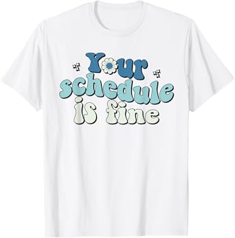 Groovy School Counselor Your Schedule Is Fine T-Shirt