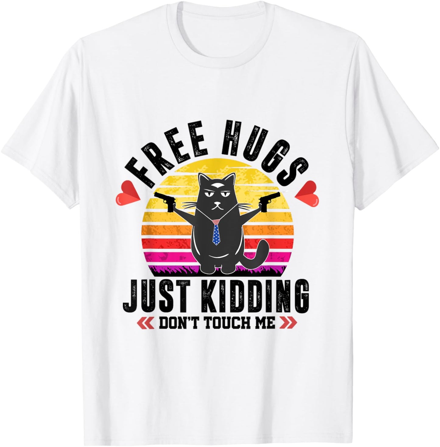 Free Hugs Just Kidding Dont Touch Me Sarcastic Funny Cat T-Shirt