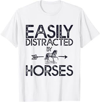 Easily Distracted By Horses For Women And Girls T-Shirt