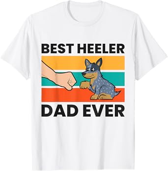 Best Heeler Dad Ever Funny Blue Heeler Dad T-Shirt