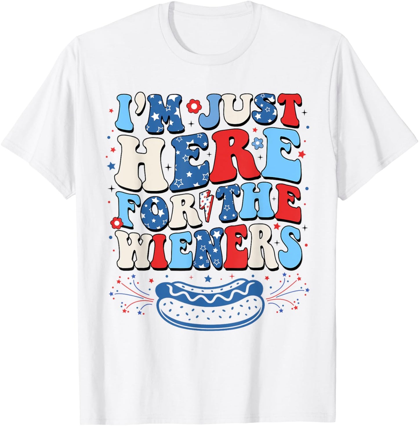 Just Here For The Wieners Funny Hot Dog 4th Of July American T-Shirt