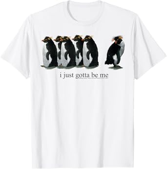 Official I Just Gotta Be Me Penguin - Rockhopper Penguins T-Shirt