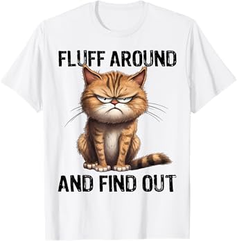 Fluff Around And Find Out Funny Black Cat Lover Cat Mom T-Shirt for Men Women Kids