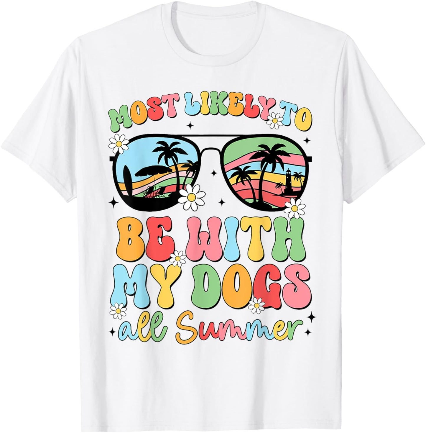 Most Likely To Be With My Dogs All Summer Teacher Student T-Shirt