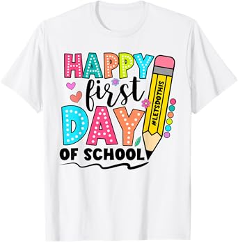 Happy First Day Of School Shirts For Teachers Girls Boys T-Shirt