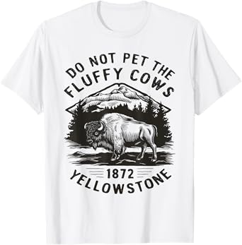 Do Not Pet the Fluffy Cows Yellowstone Design T-Shirt