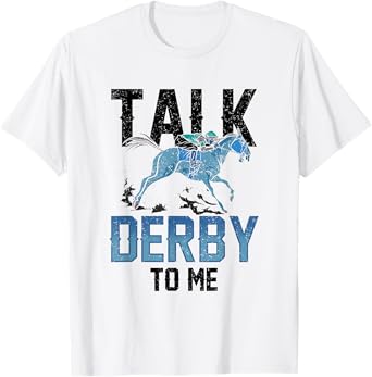 Talk Derby To Me Lover Equestrian Rider Riding Horse T-Shirt