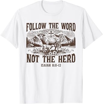 Follow The Word Not The Herd Isaiah 8:11 Christian Country T-Shirt