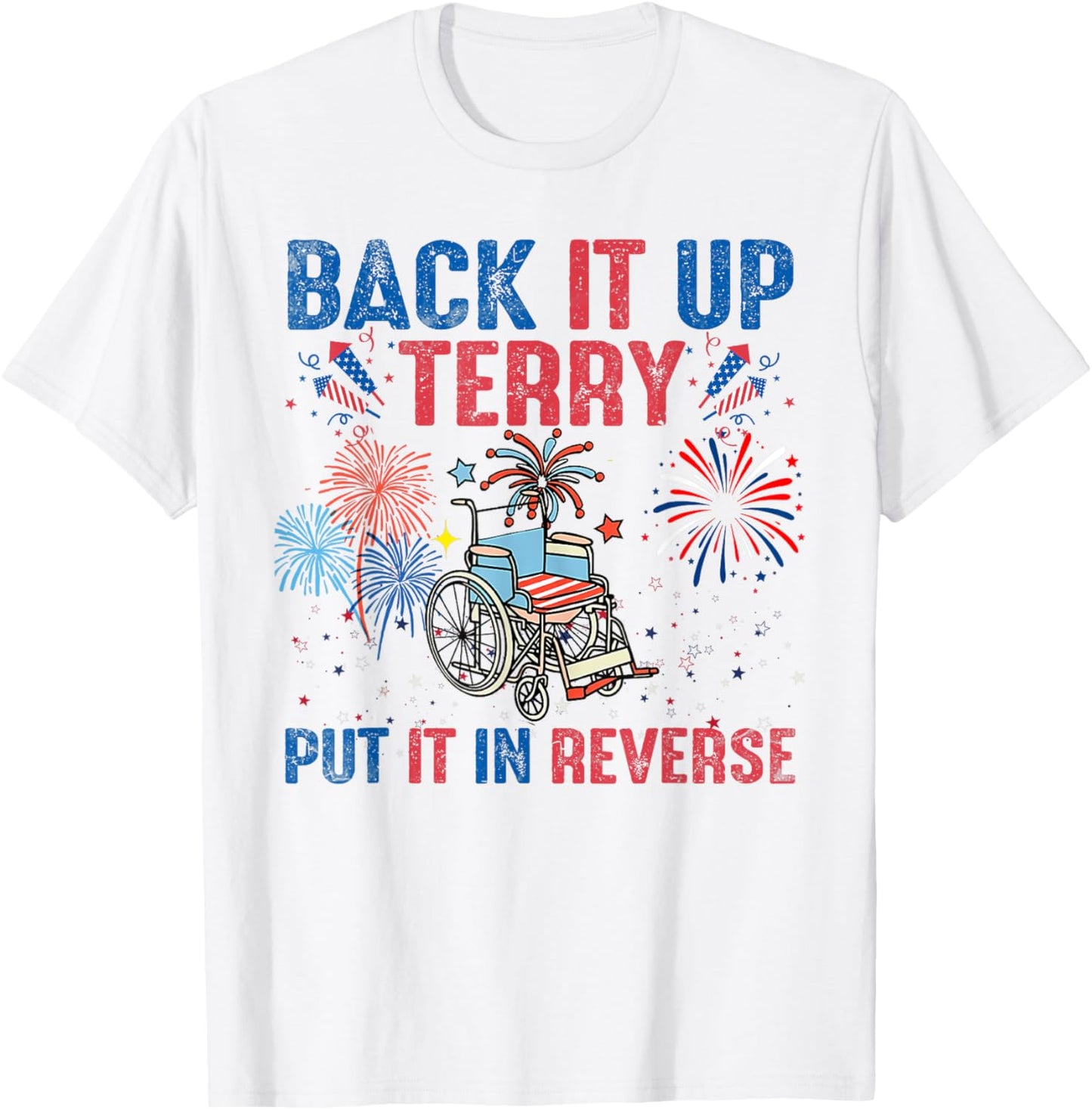 Back It Up Terry Put It In Reverse Firework Flag 4th Of July T-Shirt