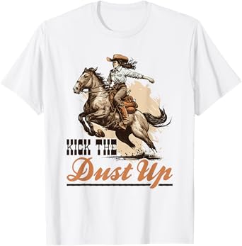 Country Kick The Dust Up, Bronc Horse Riding Cowgirl T-Shirt