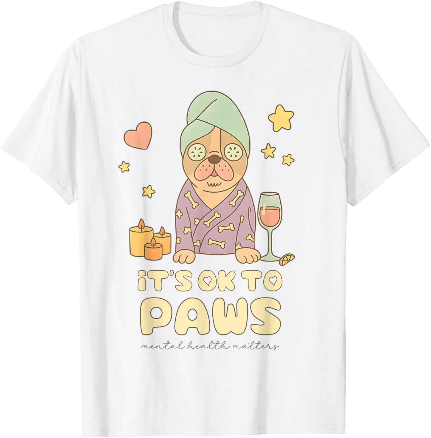 Dog Mental Health Matters Awareness Spa Day Self Love Pug T-Shirt