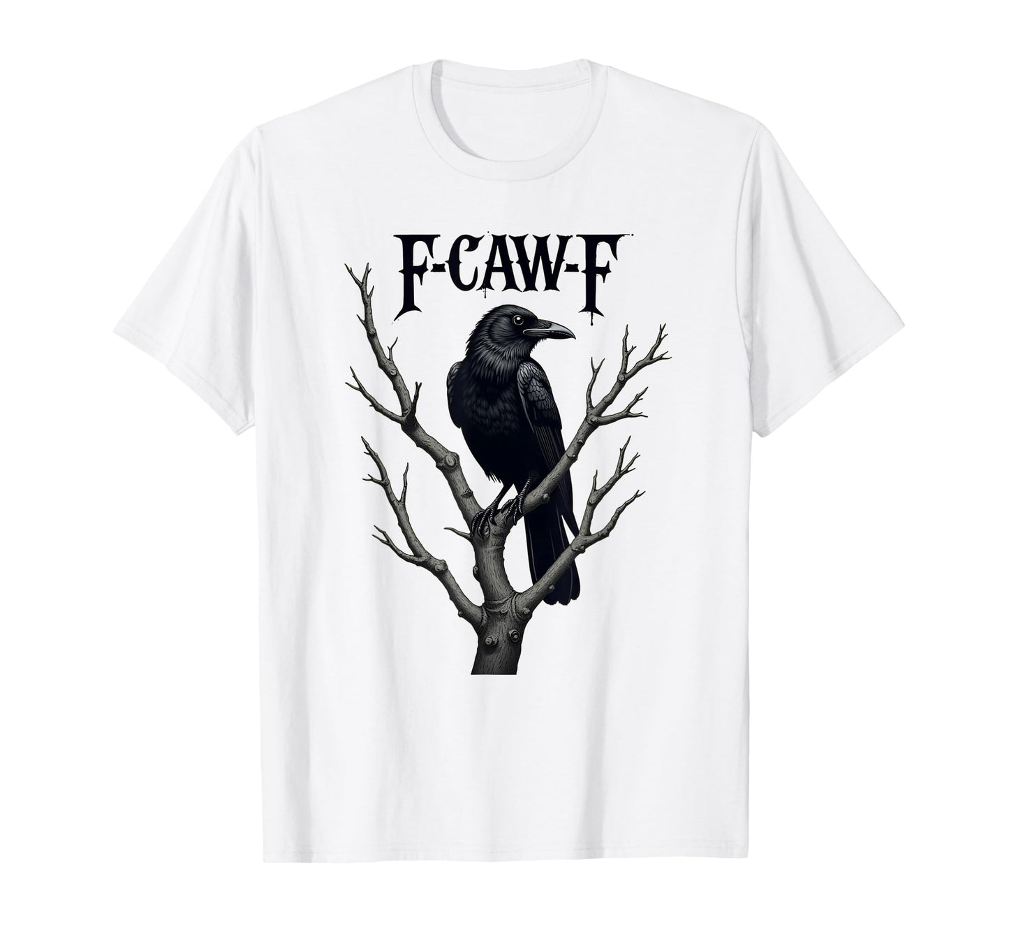 F-Caw-F Black Crow Funny Bird Lovers Tee T-Shirt