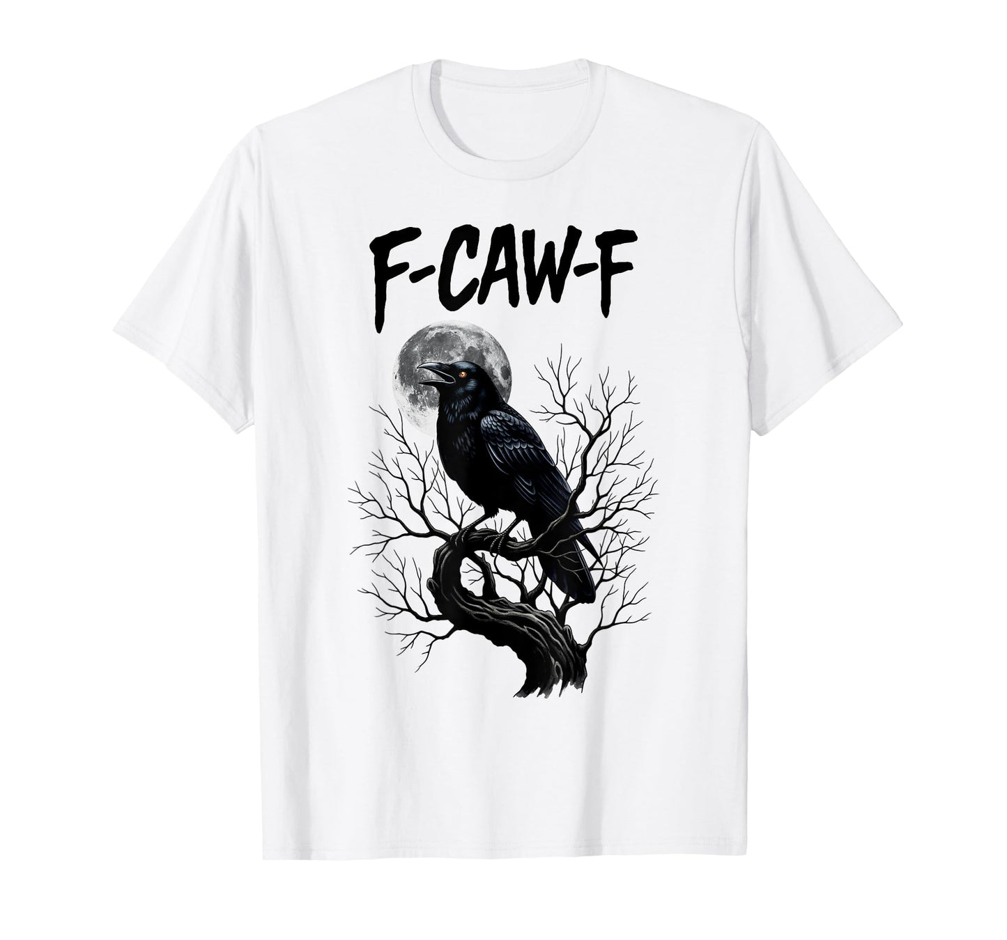 Black Crow F-Caw-F Black Raven Bird Gothic Humor Meme Funny T-Shirt