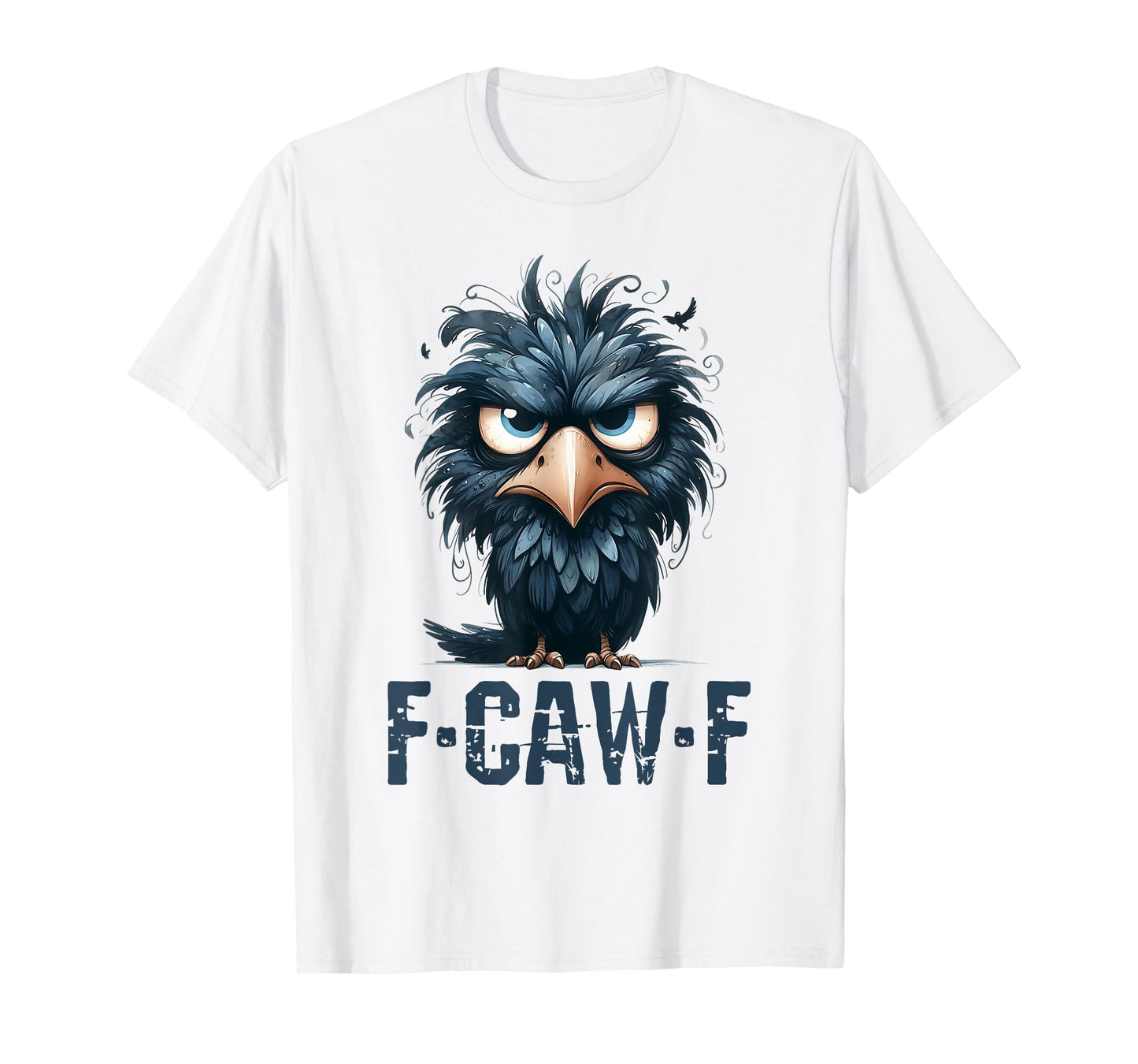 F-Caw-F Black Crow Black Bird Funny Crow F-Caw-F T-Shirt