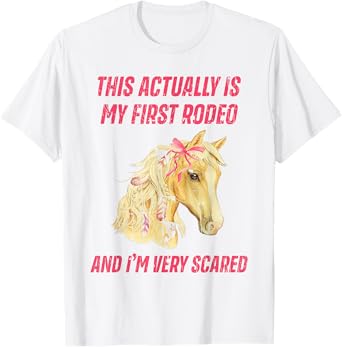 This Actually Is My First Rodeo And I'm Very Scared T-Shirt