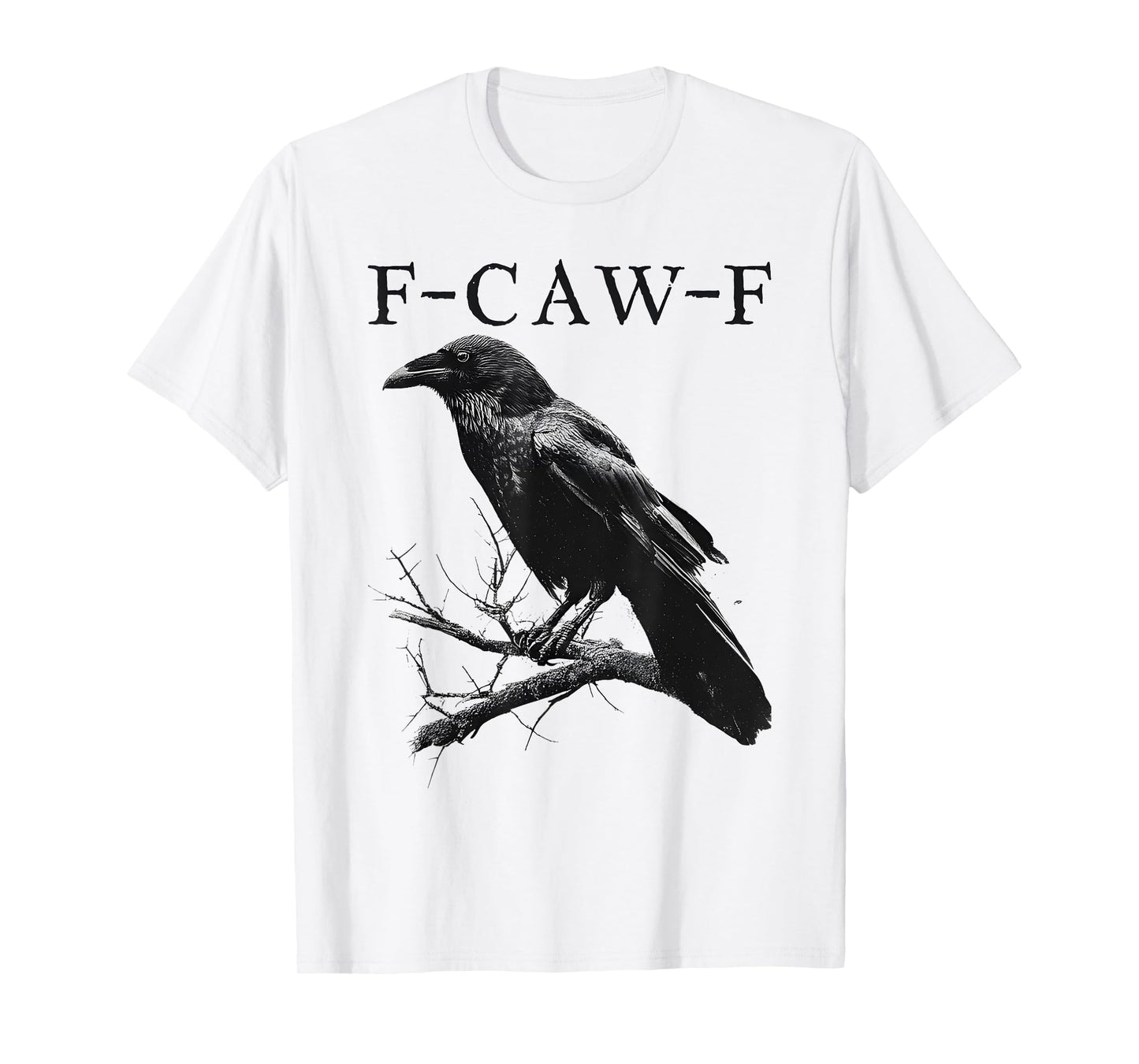Black Crow, F-Caw-F Funny Black Bird Saying Humor Meme T-Shirt