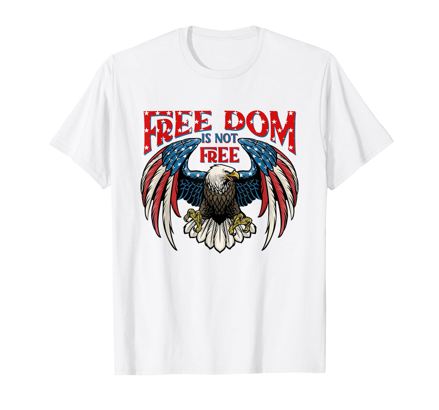American Patriotic Eagle Freedom Is Not Free 4Th Of July T-Shirt for Women Kids Men