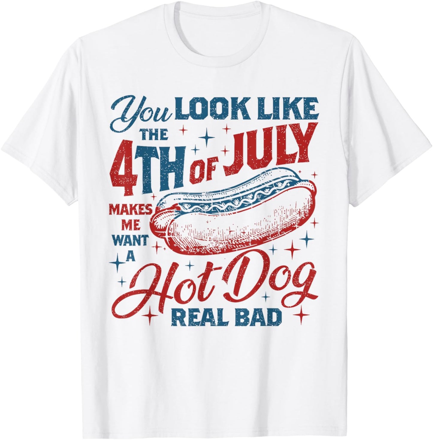 Retro You Look Like The 4th Of July Makes Me Want A Hot Dog T-Shirt