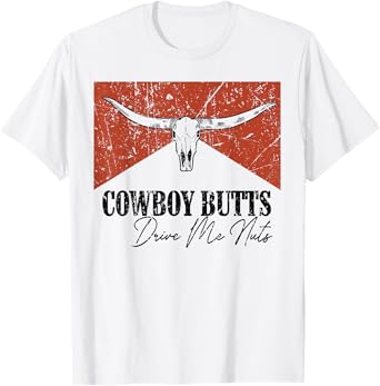 Vintage Bull Skull Cowboy Butts Drive Me Nut Western Country T-Shirt