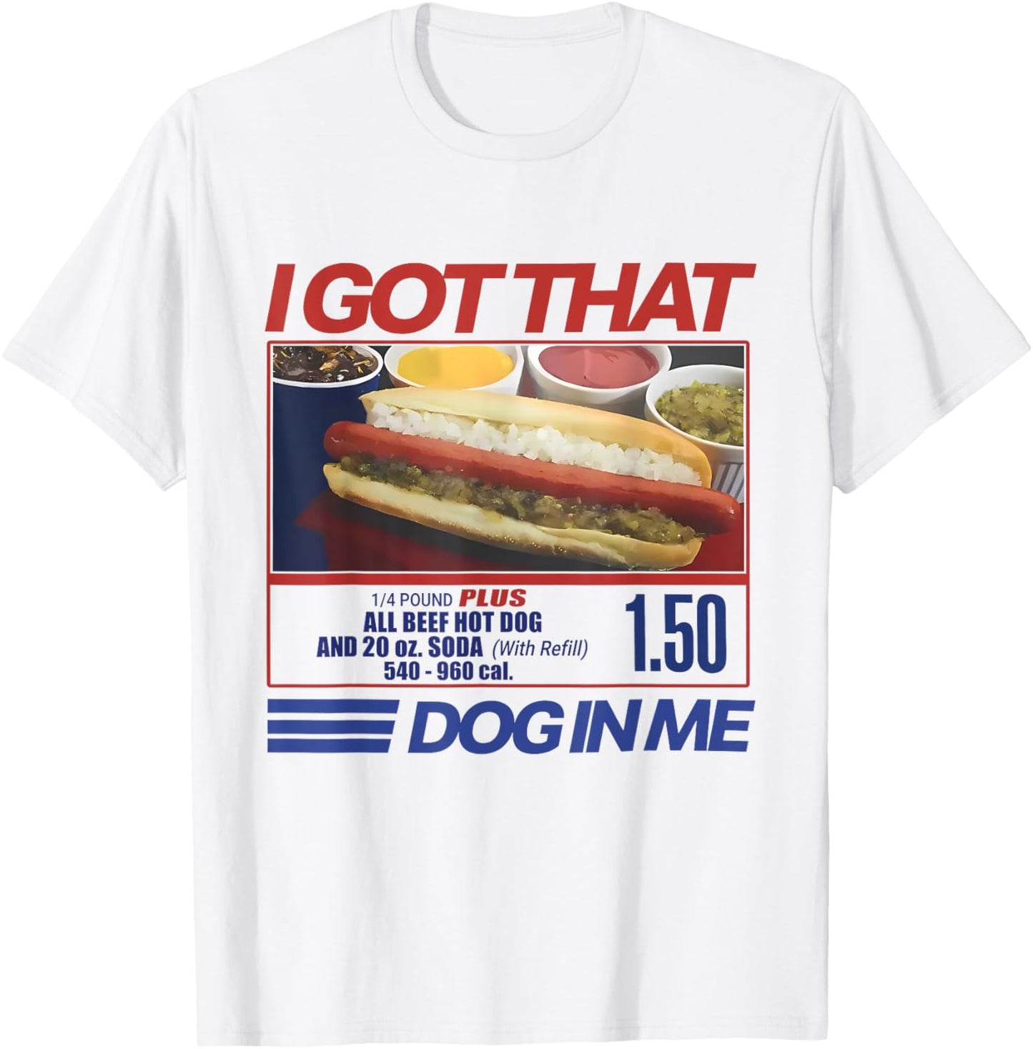 I Got That Dog In Me Funny Hotdog Combo Gifts For Men Women T-Shirt