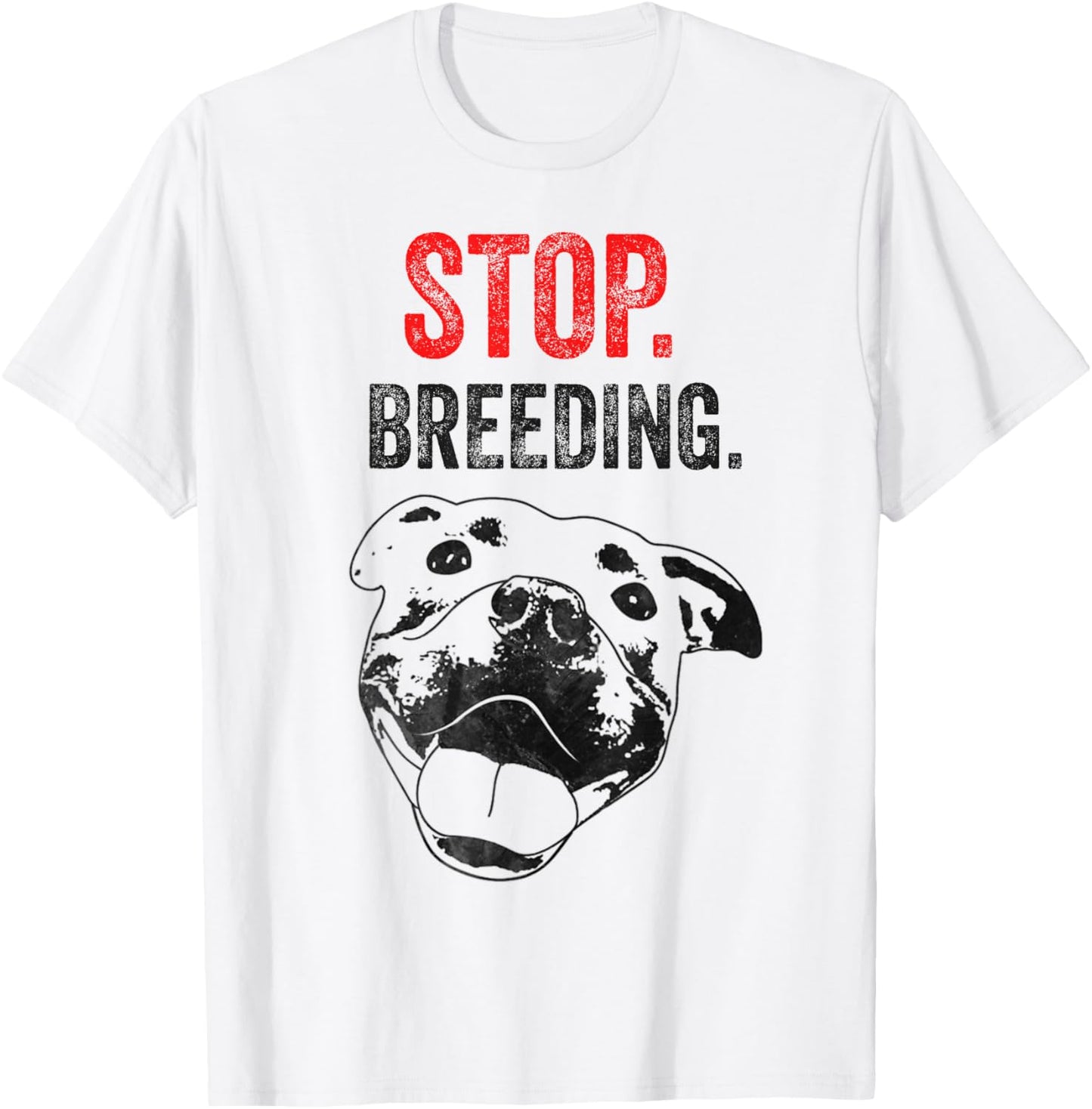 Stop Breeding Dogs Funny Dog Quotes Saying T-Shirt