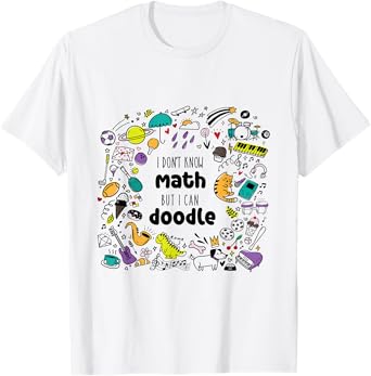 I Don’t Know Math But I Can Doodle Funny Creative Graphic T-Shirt