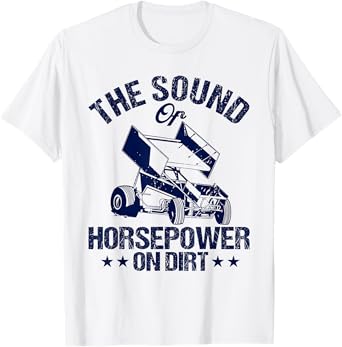 Sprint Car Racing The Sound Of Horsepower On Dirt Race T-Shirt