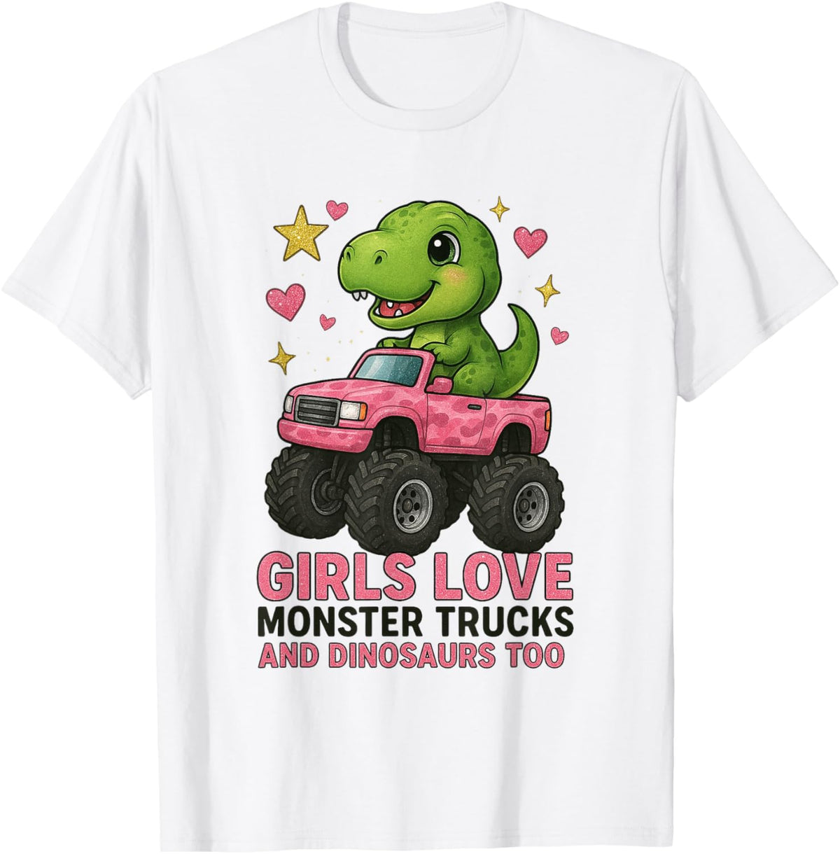 Girls Like Monster Trucks and Dinosaurs Too Cute Truck T Rex T-Shirt
