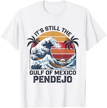 It's Still The Gulf Of Mexico Pendejo Beach Quote T-Shirt