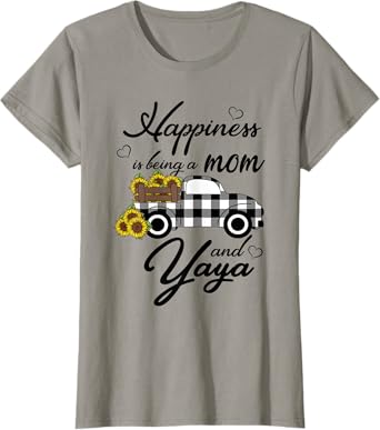 Sunflower Grandma Shirt Happiness is being a Mom and Yaya T-Shirt