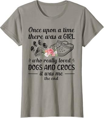 Once Upon A Time There Was A Girl Really Loved Dog & Crocs T-Shirt