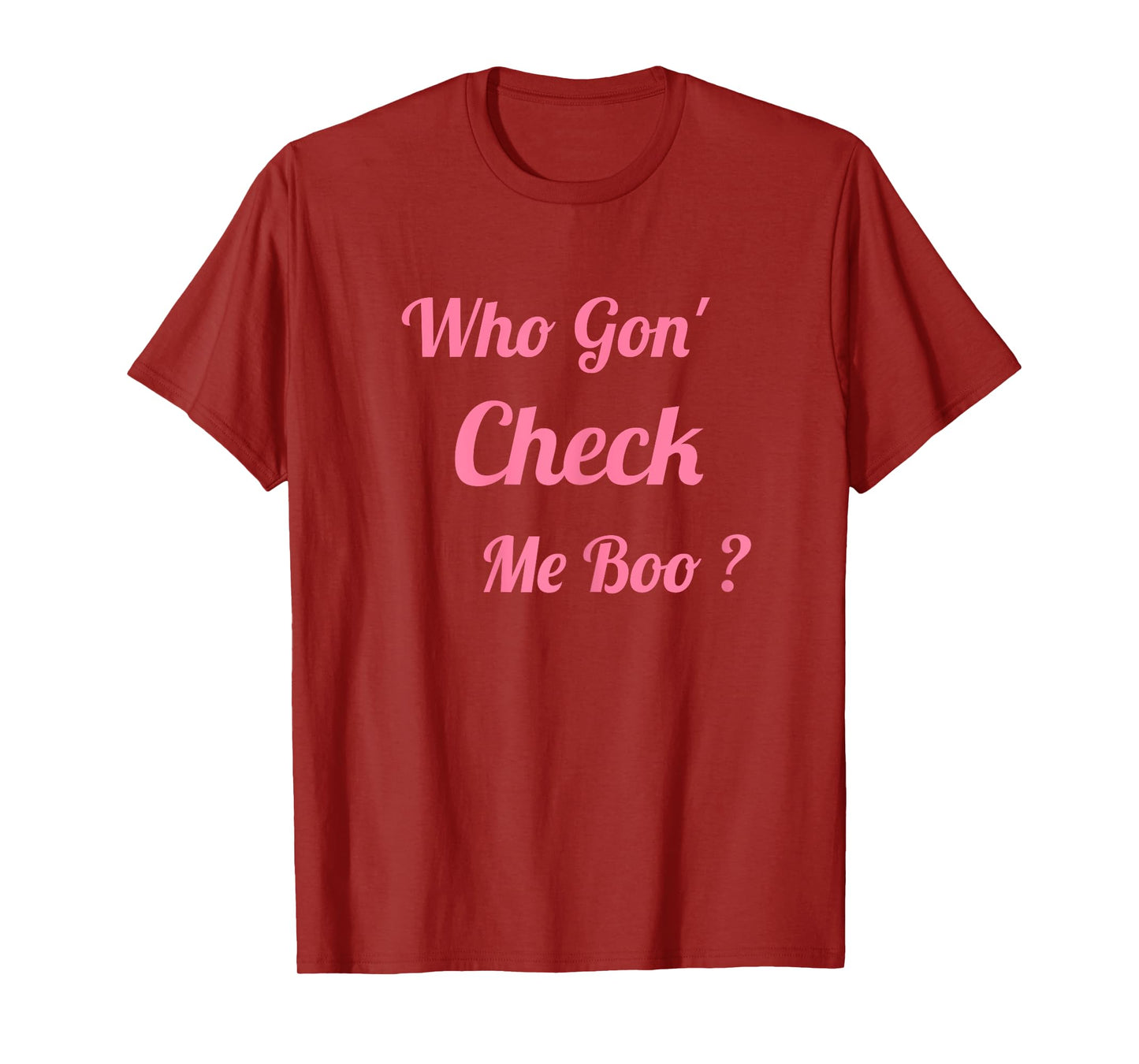 Who Gon' Check Me Boo T-Shirt