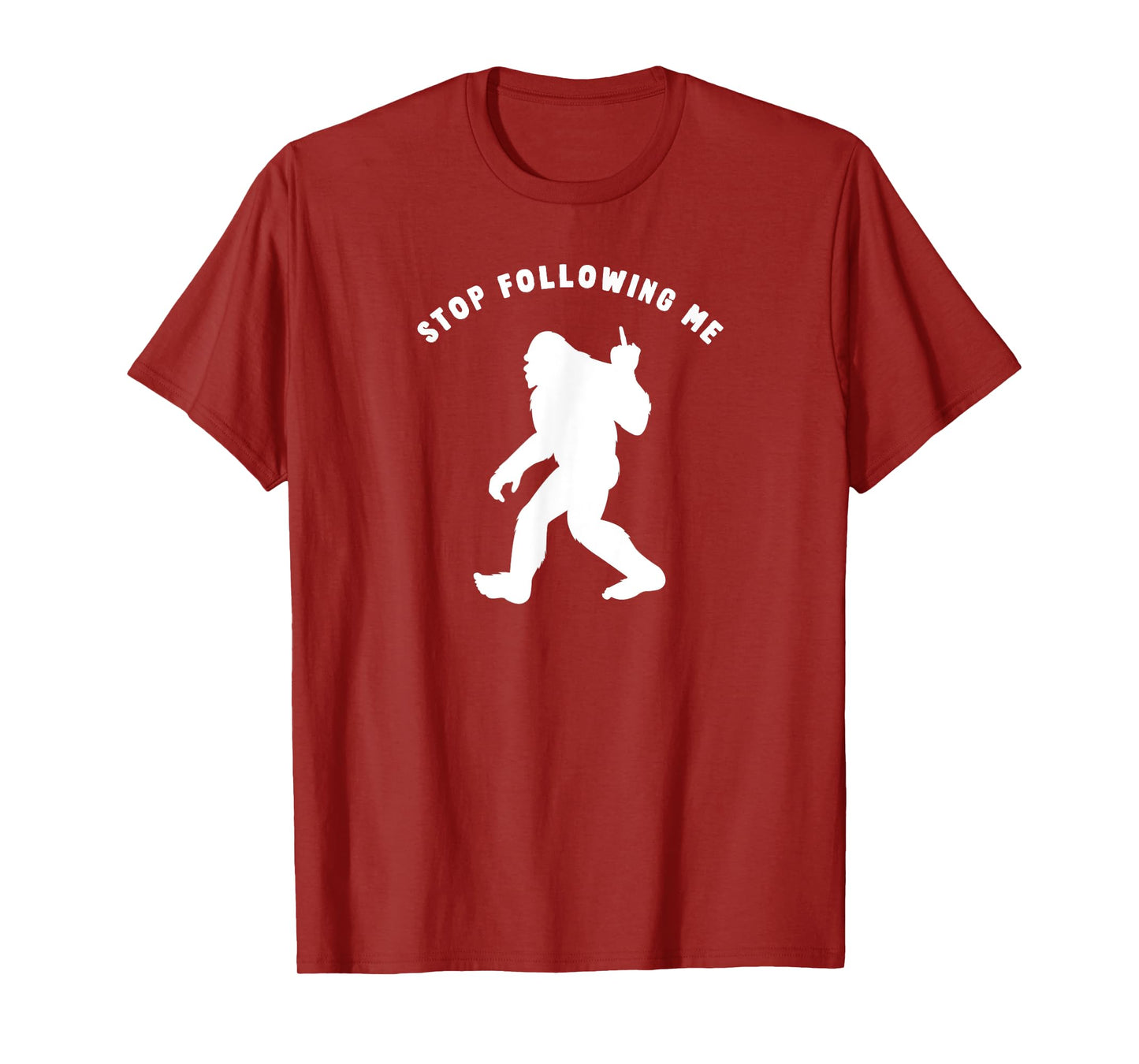 Funny Bigfoot Middle Finger Stop Following Me Sasquatch T-Shirt