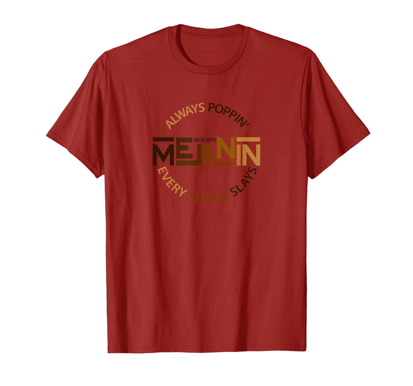 Always Poppin with Melanin - Every Shade Slays- Black T-Shirt