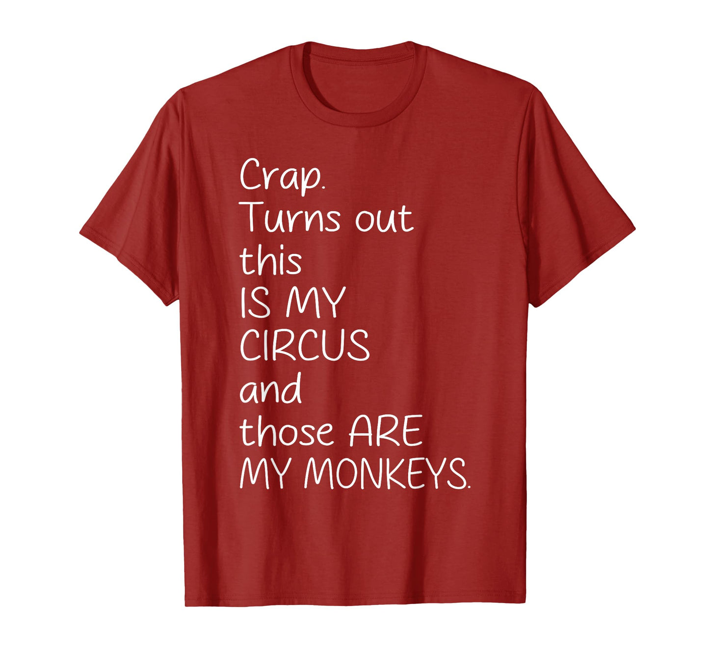 Crap Turn Out This Is My Circus And Those Are My Monkeys T-Shirt