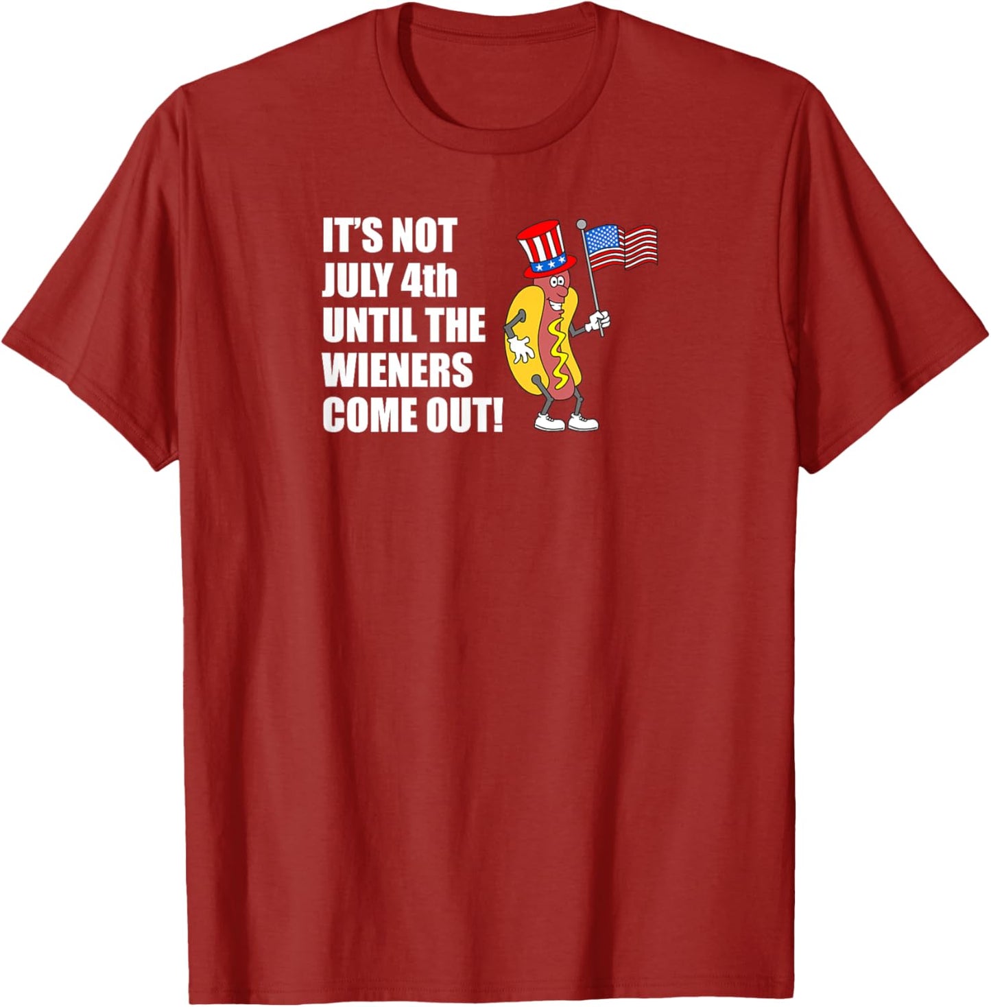 It's Not July 4th Until The Wieners Come Out Hot Dog Funny T-Shirt