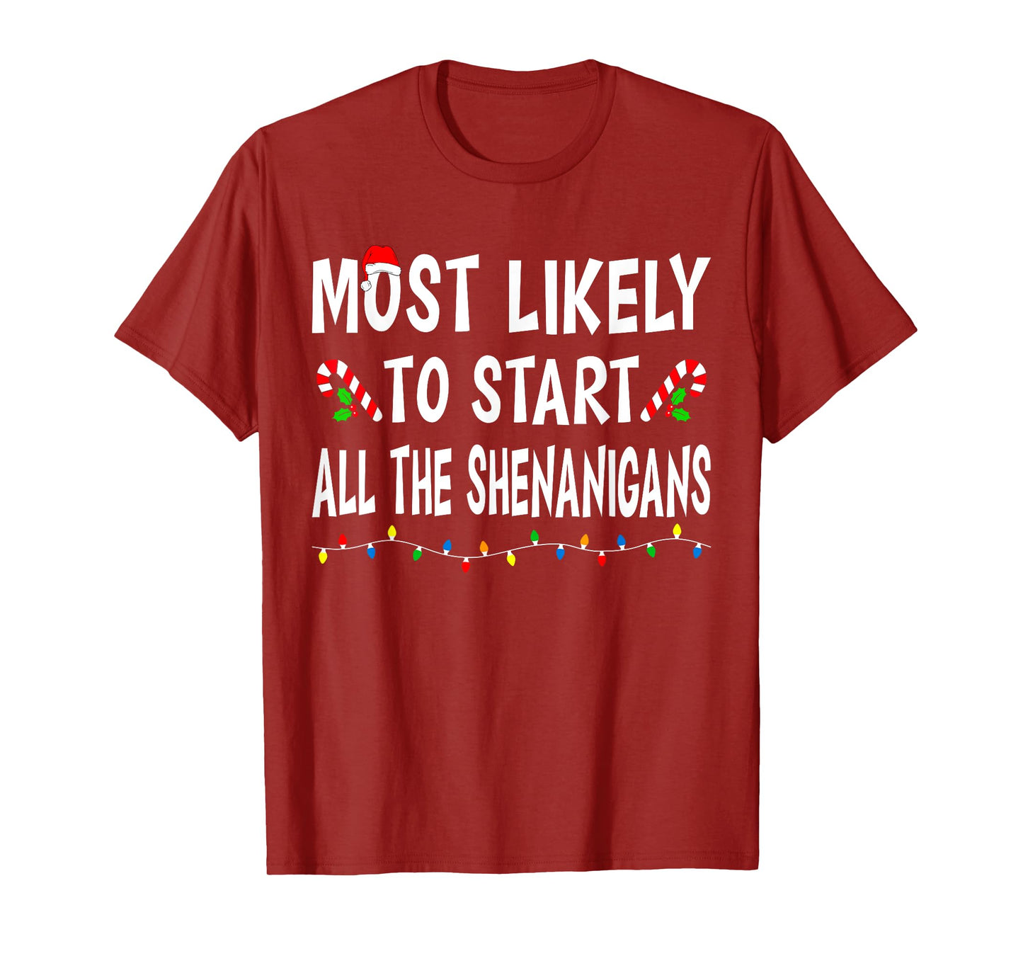 Most Likely To Start All Shenanigans Funny Family Christmas T-Shirt