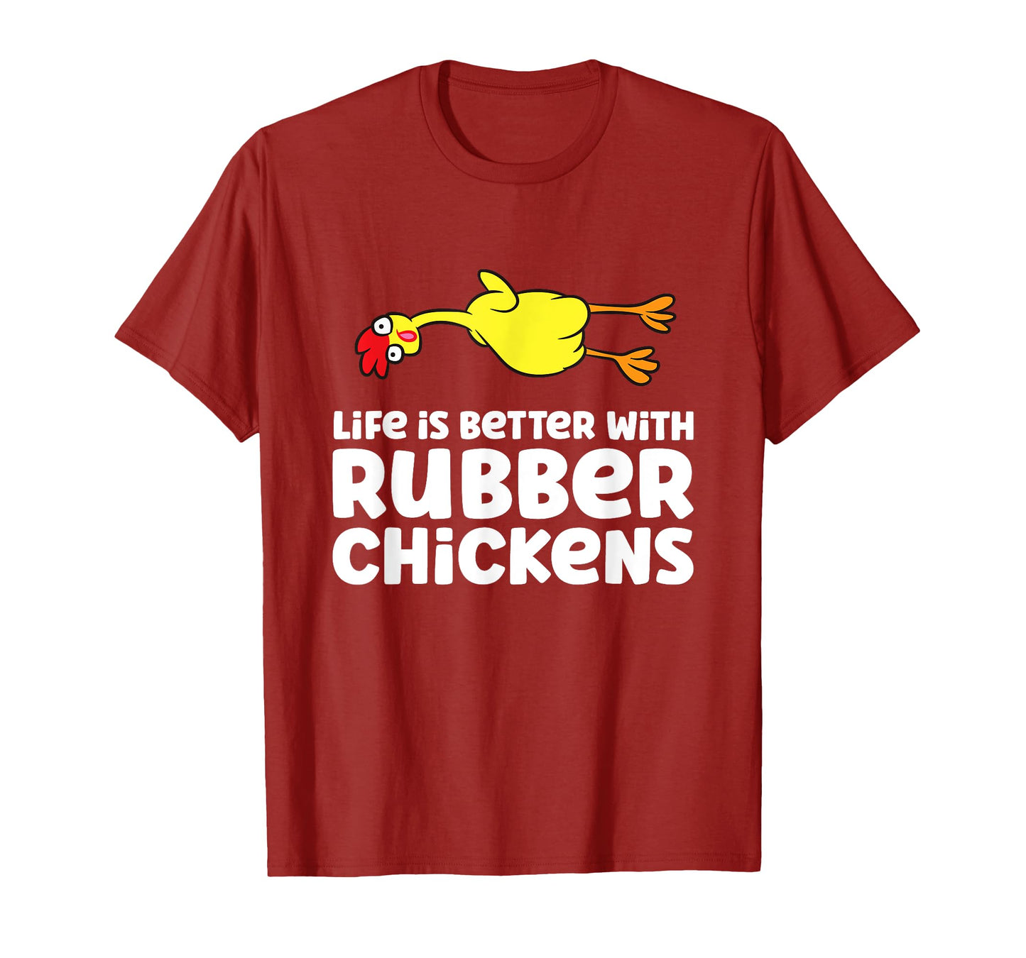 Life Is Better With Rubber Chickens T-Shirt