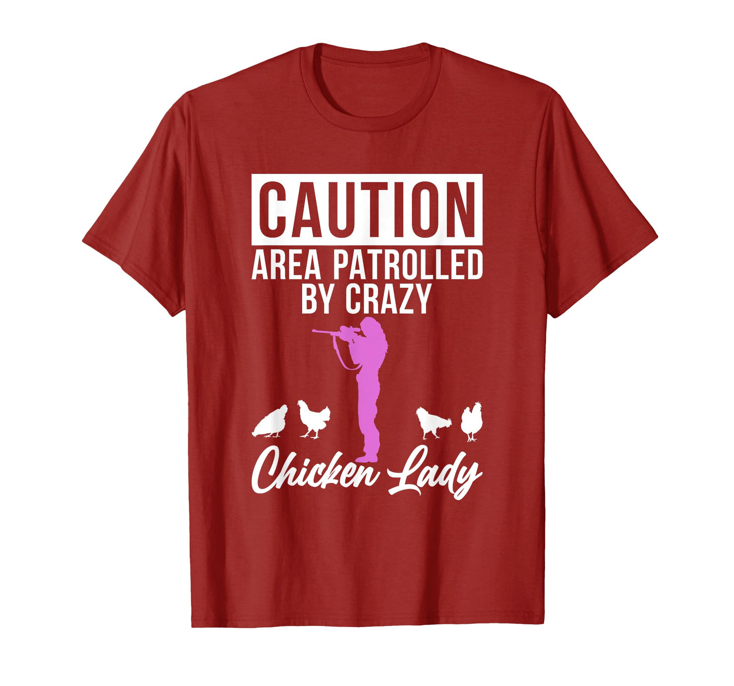 Caution Area patrolled by crazy Chicken Lady Chicken Lover T-Shirt
