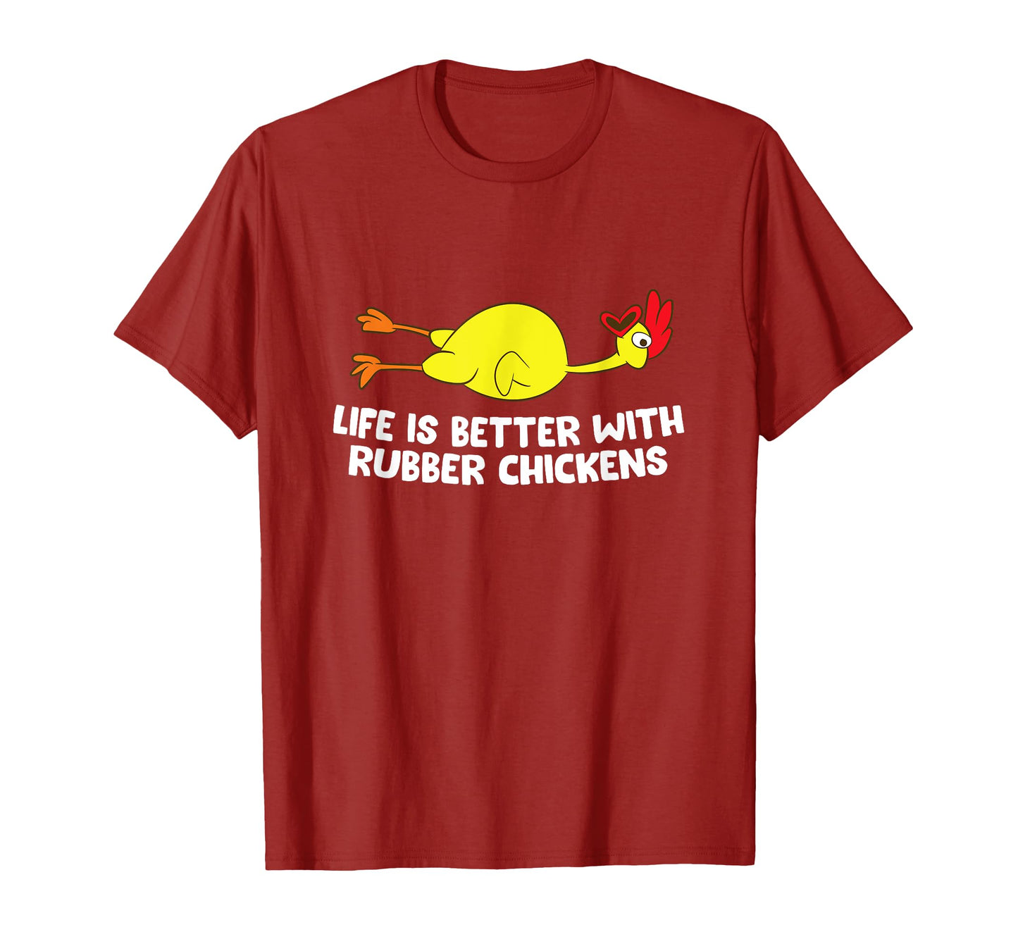Life Is Better With Rubber Chickens Funny Rubber Chicken T-Shirt