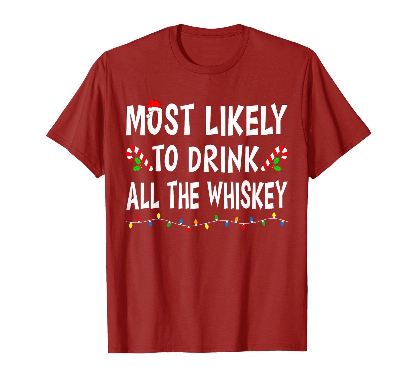 Most Likely To Drink All Whiskey Funny Drinking Christmas T-Shirt
