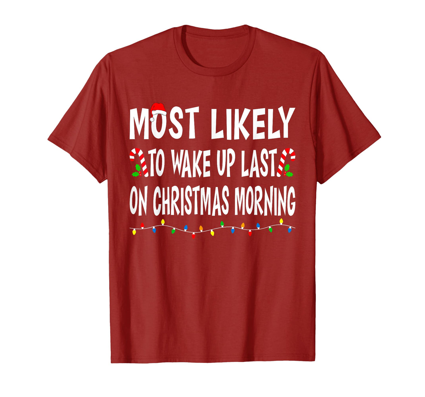 Most Likely To Wake Up Last On Christmas Family Funny Xmas T-Shirt