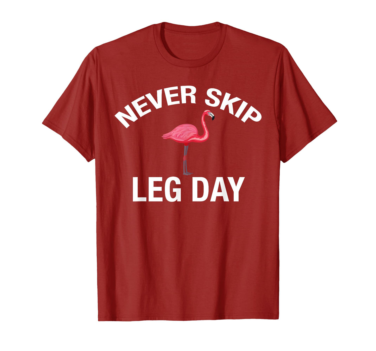 Never Skip Leg Day Funny Gym Lover Workout Flamingo Legs T-Shirt