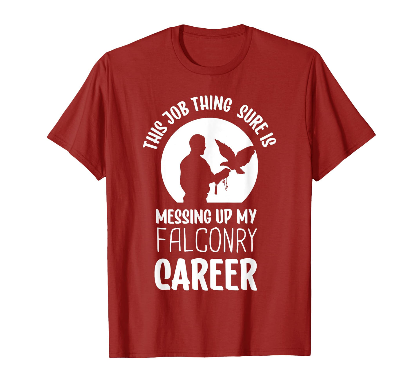 This job thing sure is messing up falconry - Falconry T-Shirt