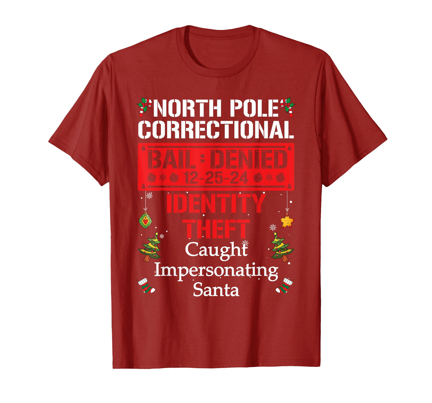 North Pole Correctional Caught Impersonating Santa T-Shirt