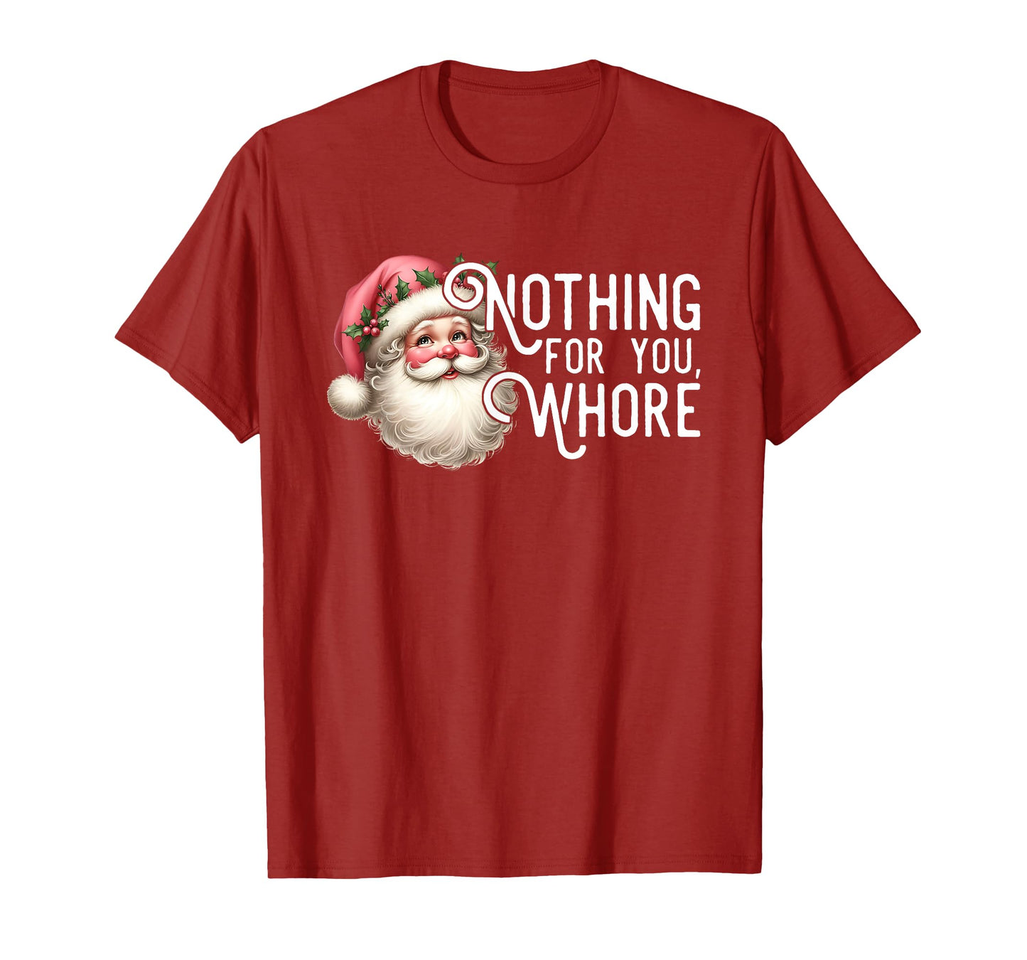 Funny Santa Claus Vintage Nothing For You Whore Family Xmas T-Shirt