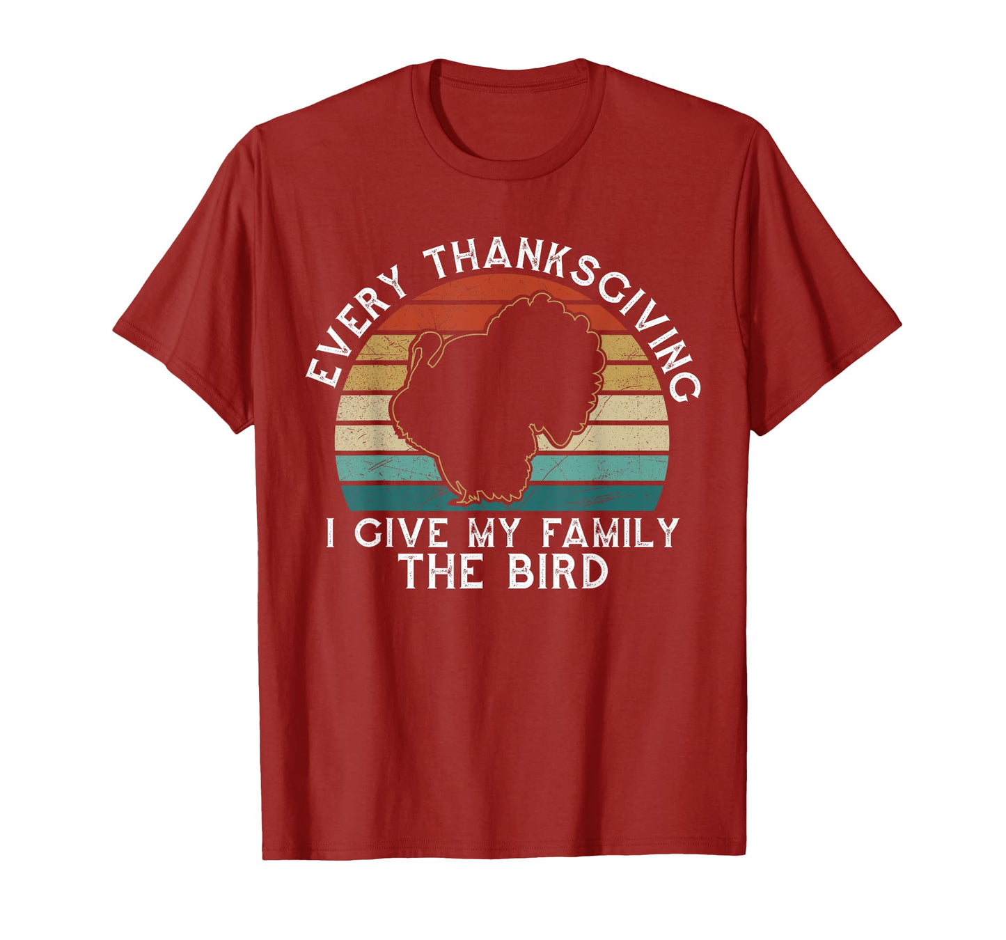 Every Thanksgiving I Give My Family The Bird Funny T-Shirt