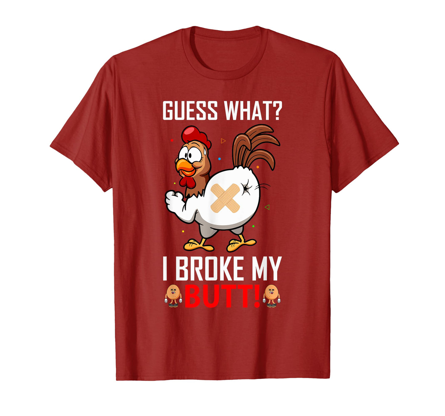 Funny Guess What? I Broke My Butt! Farm Chicken Butt Humor T-Shirt